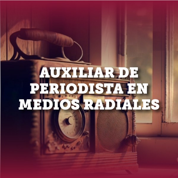 Auxiliar periodista en medios Radiales - Segundo Cuatrimestre - 2025